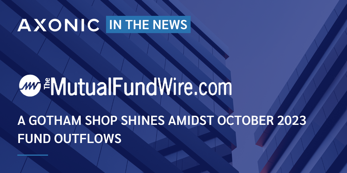 Axonic in MutualFundWire.com: A Gotham Shop Shines Amidst October 2023 Fund Outflows