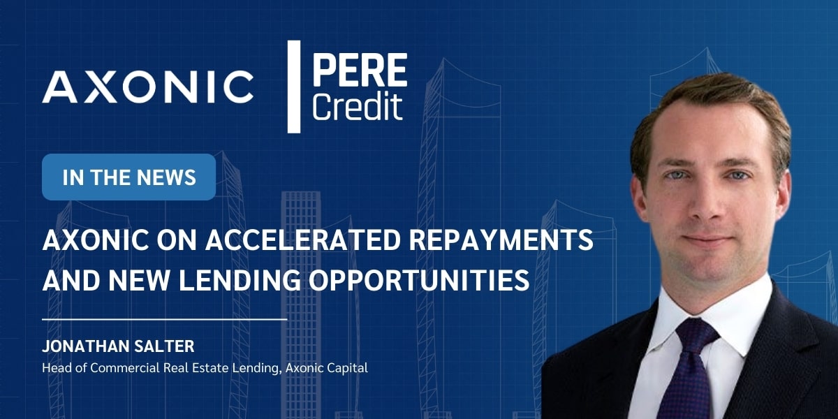 PERE Credit: Axonic on Accelerated Repayments and New Lending Opportunities
